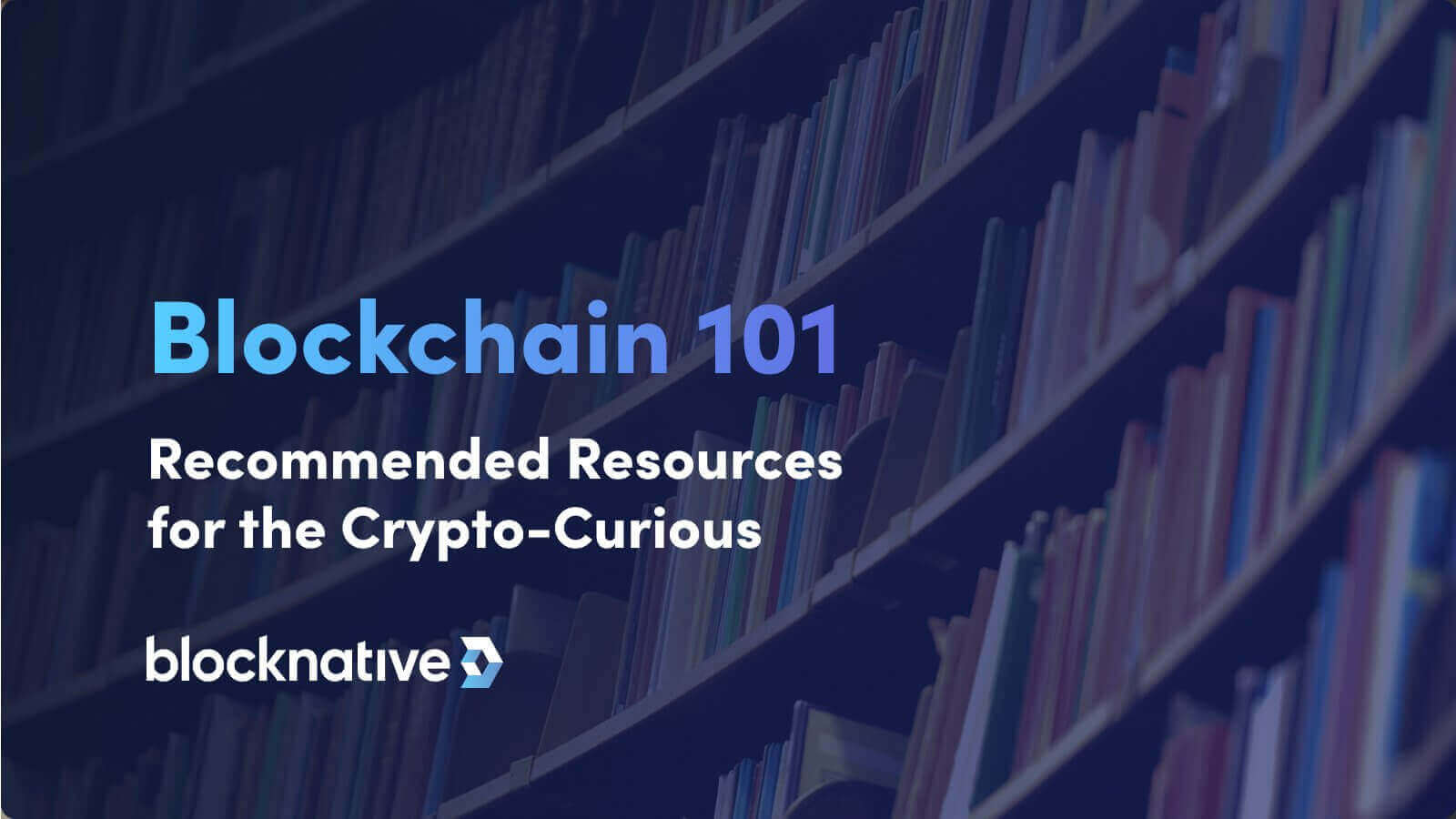 blockchain-101-(and-beyond):-recommended-resources-for-the-crypto-curious